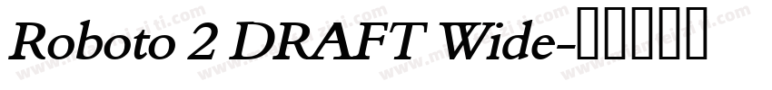 Roboto 2 DRAFT Wide字体转换